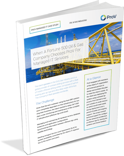 When A Fortune 500 Oil & Gas Company Chooses ProV For Managed IT Services.